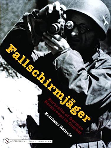 Fallschirmjäger: Portraits of German Paratroops in Combat