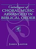 Catalogue of Choral Music Arranged in Biblical Order