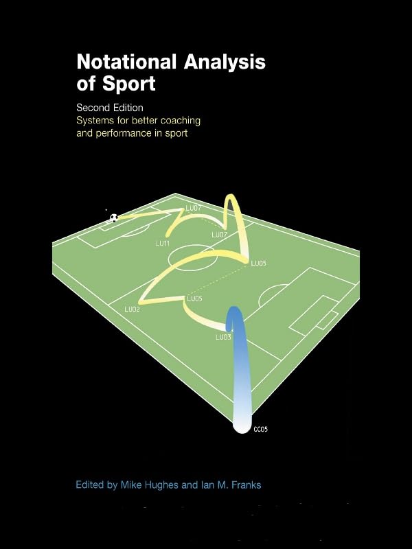 Notational Analysis of Sport: Systems for Better Coaching and Performance in Sport      2nd Edition, Kindle Edition