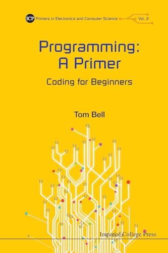 Programming: A Primer - Coding For Beginners: 2 (Primers In Electronics And Computer Science)