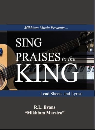 Sing Praises to the King: Lead Sheets and Lyrics (Mikhtam Music Sheet Music)