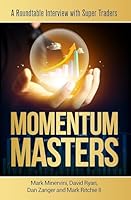 Momentum Masters: A Roundtable Interview with Super Traders 0996307923 Book Cover