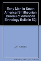 Early Man in South America [Smithsonian Institution Bureau of American Ethnology Bulletin 52] B00DNNN8NW Book Cover