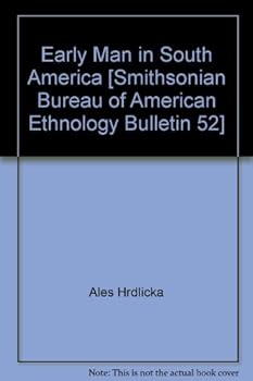 Hardcover Early Man in South America [Smithsonian Bureau of American Ethnology Bulletin 52] Book