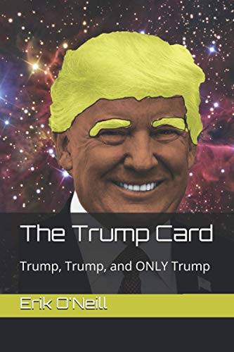 The Trump Card: Trump, Trump, and ONLY Trump