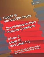 CogAT ® - 4th and 5th Grade Quantitative Battery Practice Questions (Form 7, Level 10 and Level 11): Prepare Your 4th or 5th Grader For The Cognitive Abilities Test - CogAT 1723717924 Book Cover