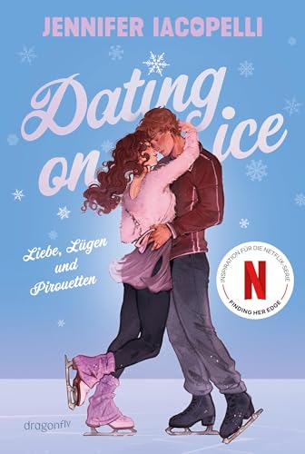 Dating On Ice: Das Buch zur Netflix-Serie »Finding Her Edge« | Fake Dating im Eiskunstlauf (German Edition)