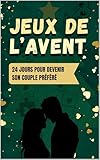  Jeux de l’avent : Calendrier de l’avent couple - Amour de l’avent : Reconnectez vous en 24 jours en vous amusant !: Questions intimes, mini jeux, défis tendres et souvenirs à remplir ensemble