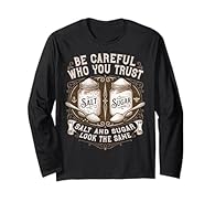 Be Careful Who You Trust phrase built on a clever salt and sugar visual metaphor, expressing a clear life lesson about trust, awareness, and real-world wisdom. Designed for people who appreciate smart quotes, subtle warnings, and meaningful humor roo...