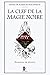 LA CLEF DE LA MAGIE NOIRE: Essais de Sciences Maudites II (French Edition)