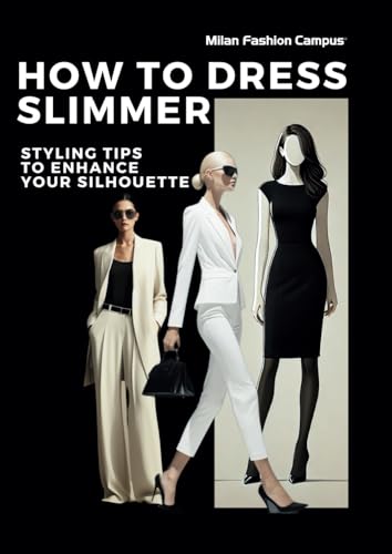 How to Dress Slimmer: Styling Tips to Enhance Your Silhouette (All about Fashion)