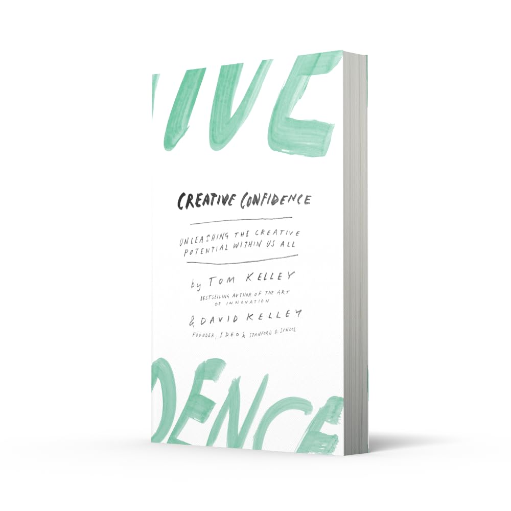 Creative Confidence: Unleashing the Creative Potential Within Us All
