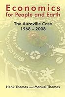 Economics for People and Earth: The Auroville Case 1968-2008 149283677X Book Cover