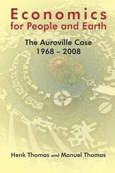 Paperback Economics for People and Earth: The Auroville Case 1968-2008 Book