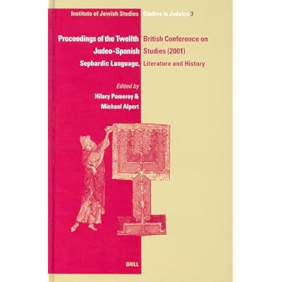 Proceedings of the Twelfth British Conference on Judeo-Spanish Studies, 24-26 June, 2001: Sephardic Language, Literature and History (IJS Studies in Judaica)