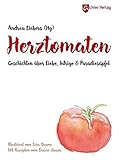  Herztomaten - Geschichten über Liebe, Intrige und Paradiesäpfel