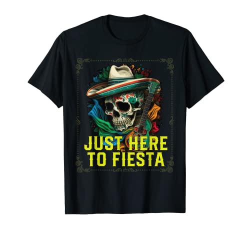 Just Here To Fiesta Cinco De Mayo Mexican Pride T-Shirt