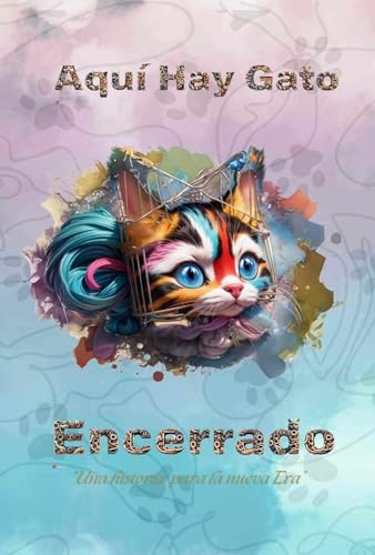 Aquí Hay Gato Encerrado!!: Una historia para la nueva Era...