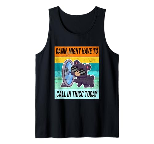 Retro Might Have To Call In Thicc Today Shirt Funny Work Tank Top