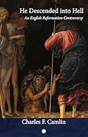 He Descended Into Hell: An English Reformation Controversy 0227180984 Book Cover