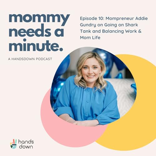 Episode 10: Mompreneur Addie Gundry on Going on Shark Tank and Balancing Work & Mom Life