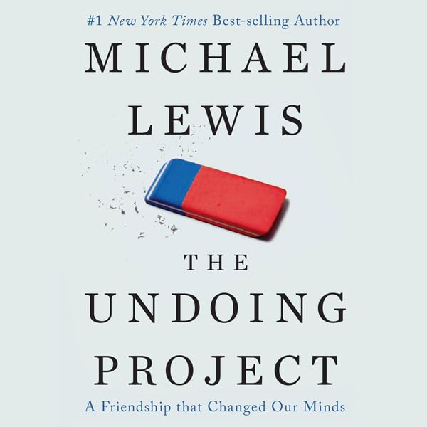 The Undoing Project: A Friendship that Changed Our Minds