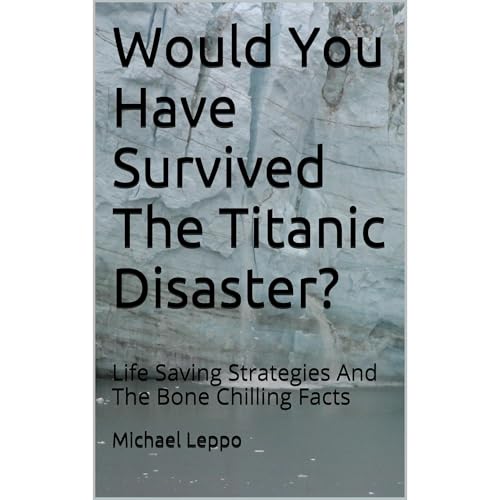 Would You Have Survived The Titanic Disaster? Audiolibro Por Michael Leppo arte de portada