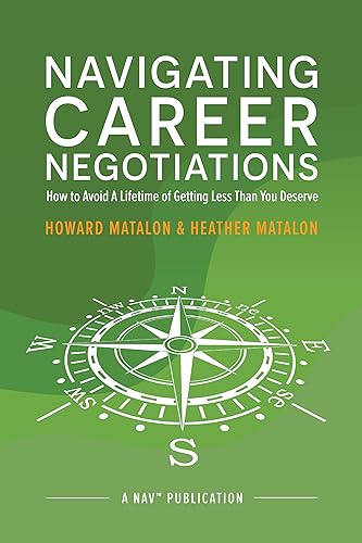 Navigating Career Negotiations: How to Avoid A Lifetime of Getting Less Than You Deserve