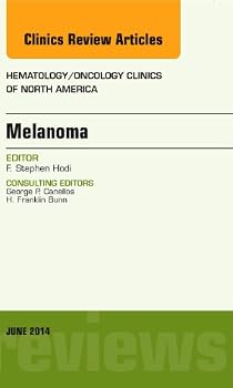 Hardcover Melanoma, an Issue of Hematology/Oncology Clinics: Volume 28-3 Book