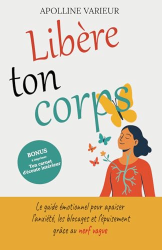 Photo de Libère ton corps: Le guide émotionnel pour apaiser l’anxiété, les blocages et l’épuisement grâce au nerf vague