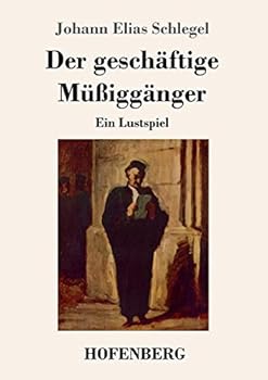 Paperback Der geschäftige Müßiggänger: Ein Lustspiel [German] Book