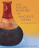 The Social History of Ancient Israel: An Introduction
