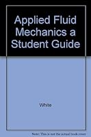 Applied Fluid Mechanics a Student Guide 0073294063 Book Cover