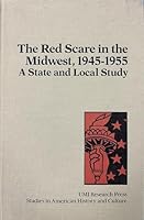 The Red Scare in the Midwest, 1945-1955: A State and Local Study 0835713806 Book Cover