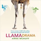 Llama Drama: A Two-Woman, 5,500-Mile Cycling Adventure Through South America: Anna’s Adventures, Book 3