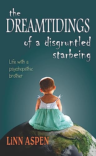 The Dreamtidings of a Disgruntled Starbeing: Life With a Psychopathic Brother (English Edition)