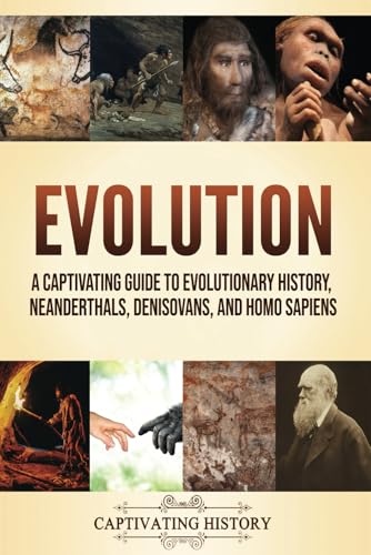 Evolution: A Captivating Guide to Evolutionary History, Neanderthals, Denisovans, and