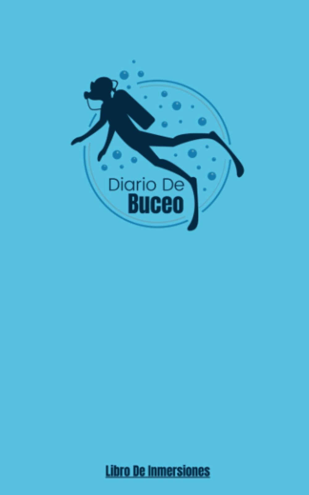 Diario De Buceo: Libro De Inmersiones - Cuaderno De Registro Rellenable Para Buceadores