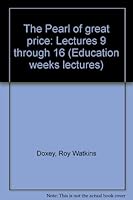 The Pearl of Great Price Lectures 9-16 B0006YVU5O Book Cover