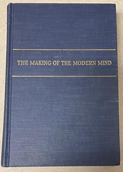 The making of the modern mind: A survey of the intellectual background of the present age