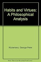 Habits & Virtues: A Philosophical Analysis 0891971963 Book Cover