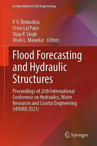 Flood Forecasting and Hydraulic Structures: Proceedings of 26th International Conference on Hydraulics, Water Resources and Coastal Engineering (HYDRO ... Engineering Book 340) (English Edition)