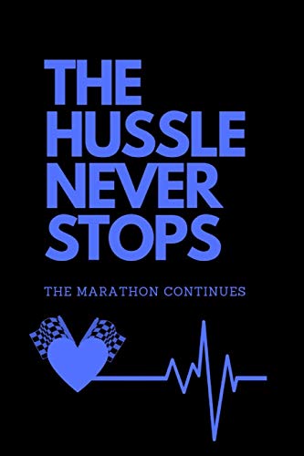 THE HUSSLE NEVER STOPS (BLUE): The Marathon Continues