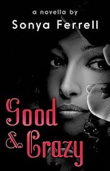 Paperback Good & Crazy: A Novella By Sonya Ferrell Book