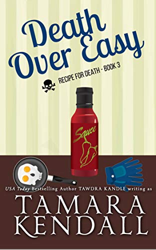 Death Over Easy: A Recipe for Death Book (Save Tomorrow: The Recipe for Death Series 3)