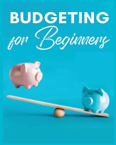 Budgeting for Beginners: Simple and Practical Techniques for Effective Money Management