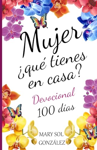MUJER ¿QUÉ TIENES EN CASA?: Devocional 100 días (Spanish Edition)