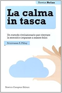 Vedi scheda su Amazon La calma in tasca. Un metodo rivoluzionario per ritrovare la serenità e imparare a essere felici