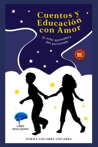 Cuentos y Educación con Amor: El niño aprenderá del personaje (Spanish Edition)