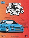 Modified Cars Coloring Book Super Machines: 54 coloring pages JDM, American Muscle & Sports Car Coloring Experience with Official Playlist, Driver License & Surprise Bonus Pages For Kids And Adults